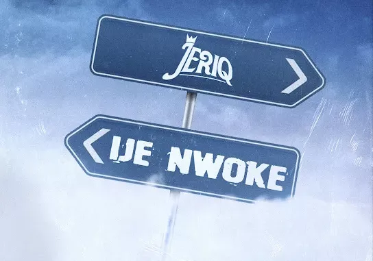 Jeriq – Ije Nwoke Download