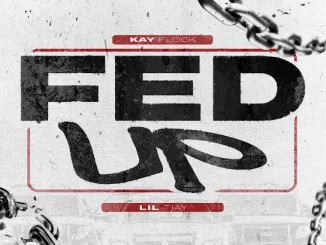 Kay Flock – Fed Up ft. Lil Tjay Download