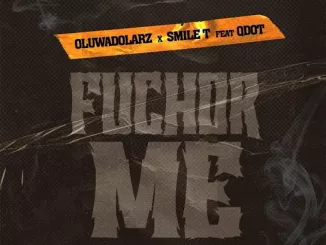 Oluwadolarz & Smile T – Fuchor Me [Remix] Ft. Qdot Download